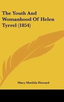 The Youth And Womanhood Of Helen Tyrrel 1358787077 Book Cover