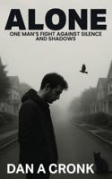 Alone: One Man's Fight Against Silence and Shadows B0G36PRKG8 Book Cover