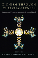 Zionism Through Christian Lenses: Ecumenical Perspectives on the Promised Land 1610977718 Book Cover