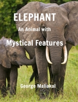Elephant - An Animal with Mystical Features: Elephant with Mystical Features 046455733X Book Cover
