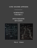 Lone Soldier Appendix: Schematics Volume I: Into Parasitic Rivalries 1721182799 Book Cover