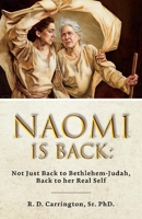 Naomi is Back: Not Just to Bethlehem-Judah, Back to her Real Self 1098307860 Book Cover