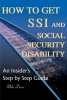 How to Get SSI & Social Security Disability: An Insider's Step by Step Guide 0595125743 Book Cover