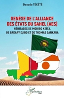 Genèse de l’Alliance des États du Sahel (AES): Héritages de Modibo Keïta, de Bakary Djibo et de Thomas Sankara (Harmattan Mali) (French Edition) 2336535815 Book Cover