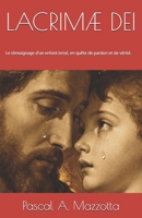 LACRIMÆ DEI: Le témoignage d’un enfant brisé, en quête de pardon et de vérité. (French Edition) B0GBLRH9VM Book Cover