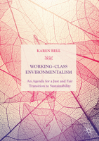 Working-Class Environmentalism : An Agenda for a Just and Fair Transition to Sustainability 3030295184 Book Cover