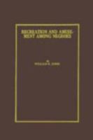 Recreation and Amusement Among Negroes in Washington, D.C.: A Sociological Analysis of the Negro in an Urban Environment 0837118476 Book Cover