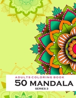 Adults Coloring Book 50 Mandala Series 3: Coloring Book For Adults: 50 Mandala Template B08F65S785 Book Cover