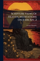 Scripture Views Of Heaven, Meditations On John Xiv. 2 1286480140 Book Cover