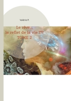 Le rêve... le reflet de la vie: Tome 2 (French Edition) 2322479381 Book Cover