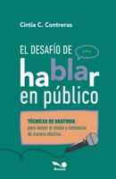El desafío de hablar en público: Técnicas de oratoria para vencer el miedo y comunicar de manera efectiva (Spanish Edition) 9876673491 Book Cover