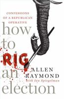 How to Rig an Election: Confessions of a Republican Operative 1416552235 Book Cover