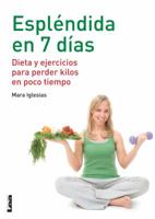 Espléndida En 7 Días: Dieta Y Ejercicios Para Perder Kilos En Poco Tiempo 9876344110 Book Cover