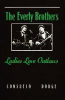 The Everly Brothers: Ladies Love Outlaws 1879347091 Book Cover