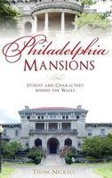 Philadelphia Mansions: Stories and Characters Behind the Walls 1540228576 Book Cover