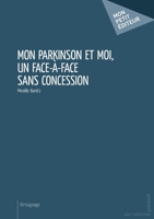 Mon Parkinson et moi, un face à face sans concession (French Edition) 234200463X Book Cover