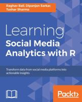 Learning Social Media Analytics with R: Transform data from social media platforms into actionable business insights 1787127524 Book Cover