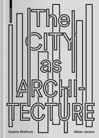 The City as Architecture 3035617988 Book Cover