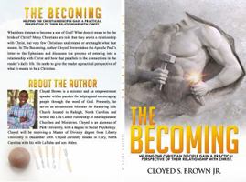 The Becoming: Helping the Christian Disciple Gain a Practical Understanding of Their Relationship with Christ 0692990798 Book Cover
