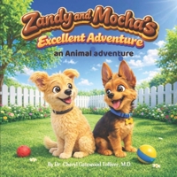 Zandy and Mocha's Excellent Adventure: an Animal adventure B0GP1T9NL3 Book Cover