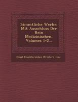 Sammtliche Werke: Mit Ausschluss Der Rein Medizinischen, Volumes 1-2... 124992961X Book Cover