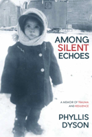 Among Silent Echoes: A Memoir of Trauma and Resilience 177386064X Book Cover