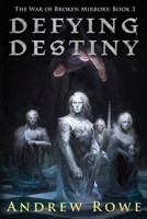 Defying Destiny (The War of Broken Mirrors) 1692331264 Book Cover