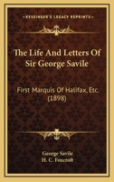 The Life And Letters Of Sir George Savile: First Marquis Of Halifax, Etc. 1164051075 Book Cover