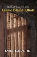 Fannie Blaine Elliott: Elliott Family History 1816-2003 0595305849 Book Cover