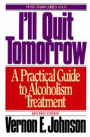 I'll Quit Tomorrow: A Practical Guide to Alcoholism Treatment 0062504304 Book Cover