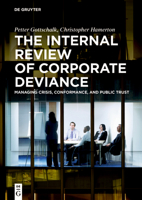 The Internal Review of Corporate Deviance: Managing Crisis, Conformance, and Public Trust 3111344746 Book Cover