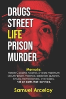 Drugs Street Life Prison Murder: Surviving addiction, homelessness, street life, gunshots, knives, overdoses, and prison. B0916HQC32 Book Cover