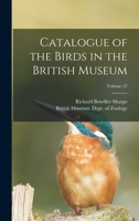 Catalogue of the Birds in the British Museum; Volume 27 101681710X Book Cover