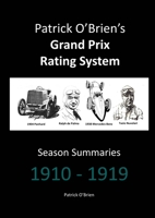 Patrick O'Brien's Grand Prix Rating System: Season Summaries 1910-1919 1326887971 Book Cover