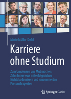 Karriere Ohne Studium: Zum Umdenken Und Mut Machen: Zehn Interviews Mit Erfolgreichen Nichtakademikern Und Renommierten Personalexperten 3658047798 Book Cover