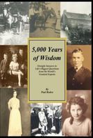 5,000 Years Of Wisdom: Straight Answers to Life's Biggest Questions from the World's Greatest Experts 1719442363 Book Cover