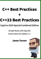 C++ Best Practices + C++23 Best Practices CppCon 2024 Special Edition B0DF5SV42M Book Cover