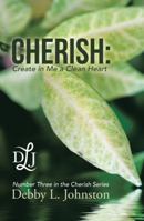 Cherish: Create in Me a Clean Heart 1973611546 Book Cover