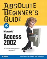Absolute Beginner's Guide to Microsoft Access 2002 0789729199 Book Cover