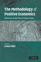 The Methodology of Positive Economics: Reflections on the Milton Friedman Legacy 0521686865 Book Cover