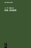 Die Jäger: Ein Schauspiel in Fünf Aufzügen 3112606191 Book Cover