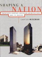 Shaping a Nation: Twentieth Century American Architecture and Its Makers 0393045641 Book Cover