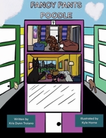 Fancy Pants Poodle: Dog's adventure books for children that will help develop their innovative side while having fun reading 1513662279 Book Cover