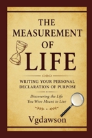 Measurement of Life : Writing Your Personal Declaration of Purpose 1972518291 Book Cover
