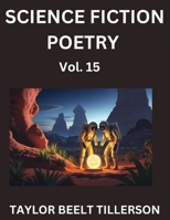 Science Fiction Poetry (Volume 15)- SciFi, Fantasy, and Speculative Poetry, Discover Chronicles of the Sci-fi Stellar Verse, Echoes of the Void, and Nebula Narrative Anthology B0FNYBSJJ2 Book Cover