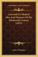 Concord! Or Medical Men And Manners Of The Nineteenth Century 1436811678 Book Cover