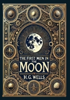 The First Men in the Moon (Collector's Edition) (Laminated Hardback with Jacket) 1834120187 Book Cover