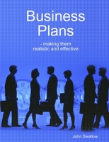 Business Plans - Making Them Realistic and Effective 1105713288 Book Cover