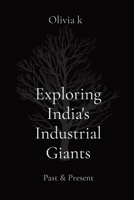 Exploring India's Industrial Giants: Past & Present 8196723695 Book Cover