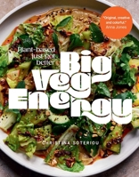 Big Veg Energy: Plant-Based Food for People Who Love to Eat 1623716233 Book Cover